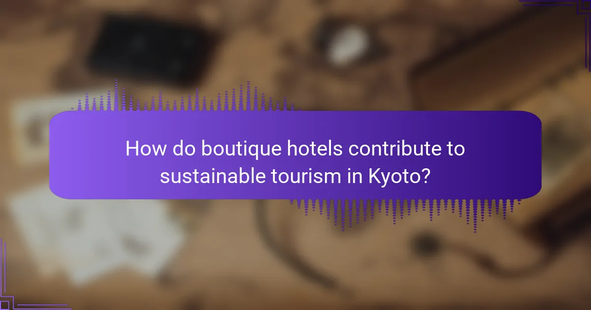 How do boutique hotels contribute to sustainable tourism in Kyoto?
