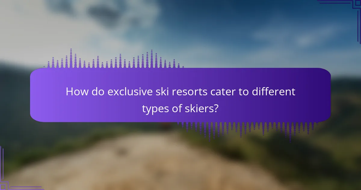 How do exclusive ski resorts cater to different types of skiers?