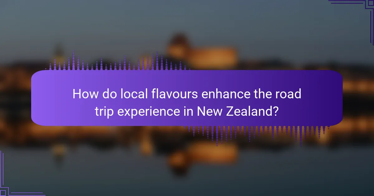 How do local flavours enhance the road trip experience in New Zealand?
