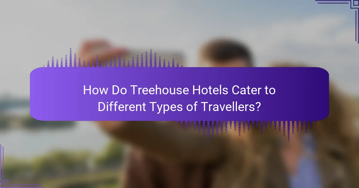 How Do Treehouse Hotels Cater to Different Types of Travellers?