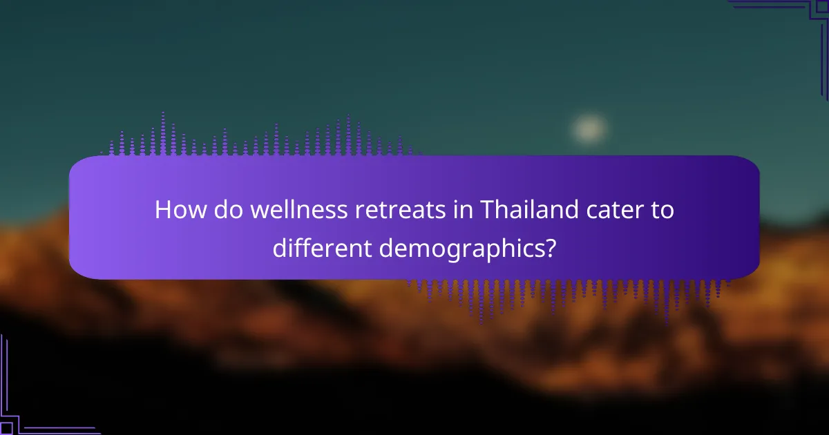 How do wellness retreats in Thailand cater to different demographics?