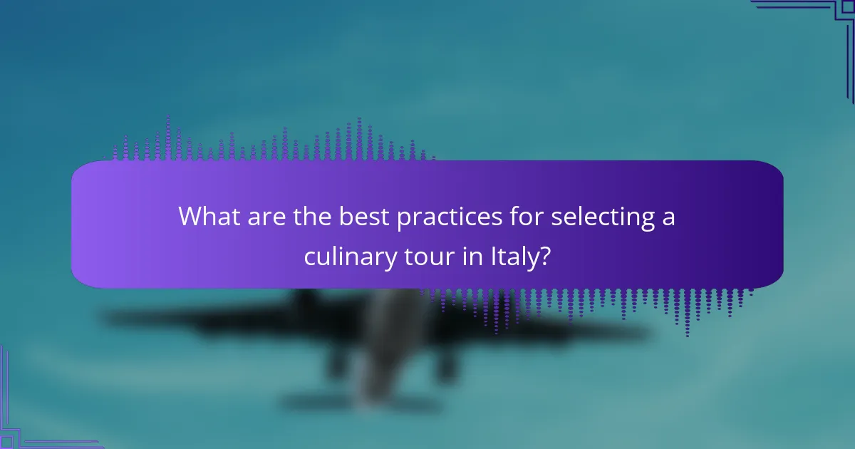 What are the best practices for selecting a culinary tour in Italy?