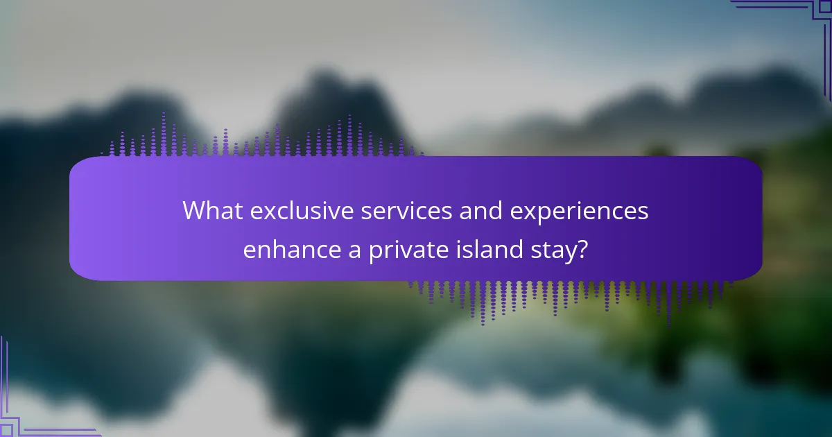 What exclusive services and experiences enhance a private island stay?