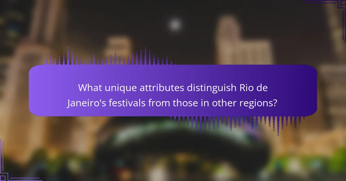 What unique attributes distinguish Rio de Janeiro's festivals from those in other regions?