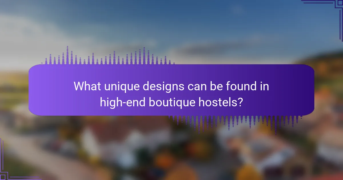 What unique designs can be found in high-end boutique hostels?